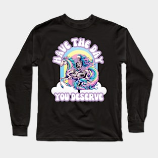 Have the Day You Deserve Pastel Goth Skeleton Unicorn Long Sleeve T-Shirt